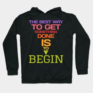 The best way to get something done is to begin Hoodie